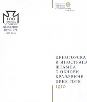 CRNOGORSKA I INOSTRANA ŠTAMPA O OBNOVI KRALjEVINE CRNE GORE 1910