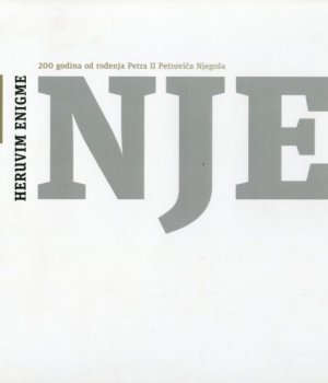 HERUVIM ENIGME : izložba izdanja Njegoševih djela : 200 godina od rođenja Petra II Petrovića Njegoša